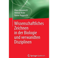 Wissenschaftliches Zeichnen in der Biologie und verwandten Disziplinen [Paperback]