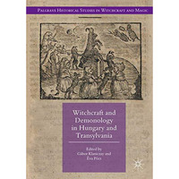 Witchcraft and Demonology in Hungary and Transylvania [Hardcover]