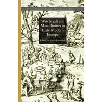 Witchcraft and Masculinities in Early Modern Europe [Paperback]