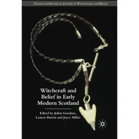 Witchcraft and belief in Early Modern Scotland [Paperback]