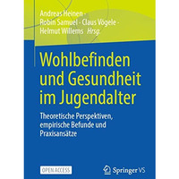 Wohlbefinden und Gesundheit im Jugendalter: Theoretische Perspektiven, empirisch [Paperback]