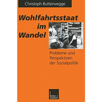 Wohlfahrtsstaat im Wandel: Probleme und Perspektiven der Sozialpolitik [Paperback]