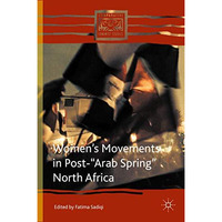 Womens Movements in Post-Arab Spring North Africa [Hardcover]