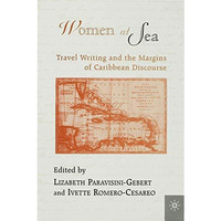 Women At Sea: Travel Writing and the Margins of Caribbean Discourse [Hardcover]