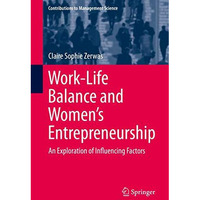 Work-Life Balance and Women's Entrepreneurship: An Exploration of Influencing Fa [Hardcover]