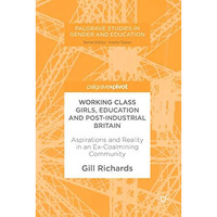 Working Class Girls, Education and Post-Industrial Britain: Aspirations and Real [Hardcover]