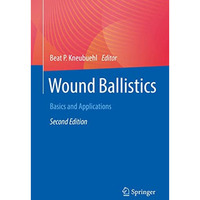 Wound Ballistics: Basics and Applications [Hardcover]