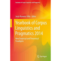 Yearbook of Corpus Linguistics and Pragmatics 2014: New Empirical and Theoretica [Hardcover]