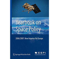 Yearbook on Space Policy 2006/2007: New Impetus for Europe [Hardcover]