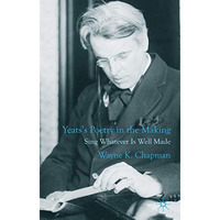 Yeats's Poetry in the Making: Sing Whatever Is Well Made [Hardcover]