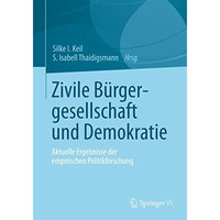 Zivile B?rgergesellschaft und Demokratie: Aktuelle Ergebnisse der empirischen Po [Hardcover]