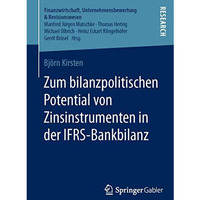 Zum bilanzpolitischen Potential von Zinsinstrumenten in der IFRS-Bankbilanz [Paperback]