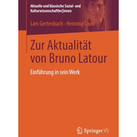 Zur Aktualit?t von Bruno Latour: Einf?hrung in sein Werk [Paperback]