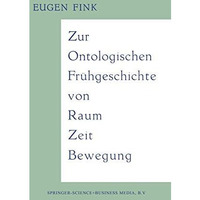 Zur Ontologischen Fr?hgeschichte von Raum  Zeit  Bewegung [Paperback]