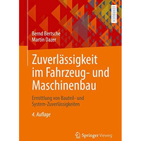 Zuverl?ssigkeit im Fahrzeug- und Maschinenbau: Ermittlung von Bauteil- und Syste [Paperback]