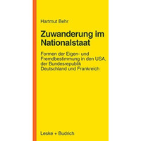 Zuwanderungspolitik im Nationalstaat: Formen der Eigen- und Fremdbestimmung in d [Paperback]