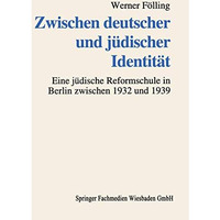 Zwischen deutscher und j?discher Identit?t: Deutsch-j?dische Familien und die Er [Paperback]