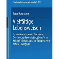 vielf?ltige Lebensweisen: Dynamisierungen in der Triade Geschlecht  Sexualit?t  [Paperback]