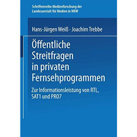 ?ffentliche Streitfragen in privaten Fernsehprogrammen: Zur Informationsleistung [Paperback]