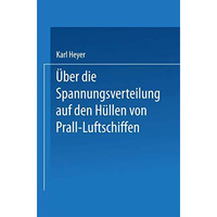 ?ber die Spannungsverteilung auf den H?llen von Prall-Luftschiffen [Paperback]