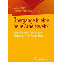 ?berg?nge in eine neue Arbeitswelt?: Blinde Flecke der Debatte zum ?bergangssyst [Paperback]