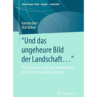 Und das ungeheure Bild der Landschaft&: The Genesis of Landscape Understanding [Paperback]