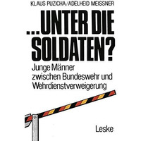 ... unter die Soldaten?: Junge M?nner zwischen Bundeswehr und Wehrdienstverweige [Paperback]