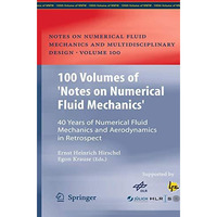 100 Volumes of 'Notes on Numerical Fluid Mechanics': 40 Years of Numerical Fluid [Paperback]