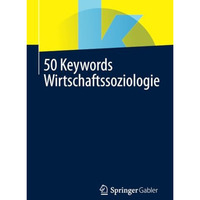 50 Keywords Wirtschaftssoziologie [Paperback]