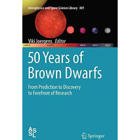 50 Years of Brown Dwarfs: From Prediction to Discovery to Forefront of Research [Paperback]