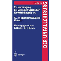 63. Jahrestagung der Deutschen Gesellschaft f?r Unfallchirurgie: 17.  20. Novem [Paperback]