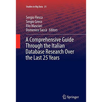 A Comprehensive Guide Through the Italian Database Research Over the Last 25 Yea [Paperback]