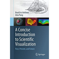 A Concise Introduction to Scientific Visualization: Past, Present, and Future [Paperback]