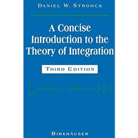 A Concise Introduction to the Theory of Integration [Hardcover]