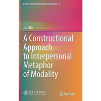 A Constructional Approach to Interpersonal Metaphor of Modality [Hardcover]