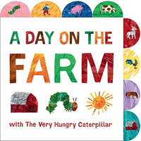 A Day on the Farm with The Very Hungry Caterpillar: A Tabbed Board Book [Board book]