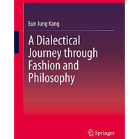 A Dialectical Journey through Fashion and Philosophy [Hardcover]