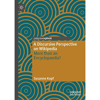 A Discursive Perspective on Wikipedia: More than an Encyclopaedia? [Hardcover]