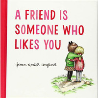 A Friend Is Someone Who Likes You [Hardcover]