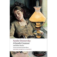 A Gentle Creature and Other Stories: White Nights; A Gentle Creature; The Dream  [Paperback]