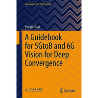 A Guidebook for 5GtoB and 6G Vision for Deep Convergence [Hardcover]