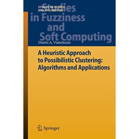 A Heuristic Approach to Possibilistic Clustering: Algorithms and Applications [Paperback]