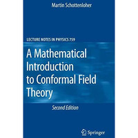 A Mathematical Introduction to Conformal Field Theory [Hardcover]