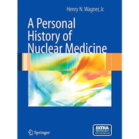 A Personal History of Nuclear Medicine [Mixed media product]