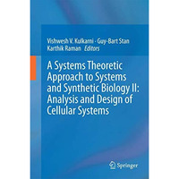 A Systems Theoretic Approach to Systems and Synthetic Biology II: Analysis and D [Hardcover]