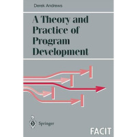 A Theory and Practice of Program Development [Paperback]