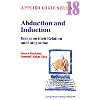 Abduction and Induction: Essays on their Relation and Integration [Hardcover]