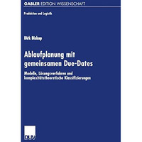 Ablaufplanung mit gemeinsamen Due-Dates: Modelle, L?sungsverfahren und komplexit [Paperback]