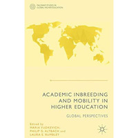 Academic Inbreeding and Mobility in Higher Education: Global Perspectives [Hardcover]