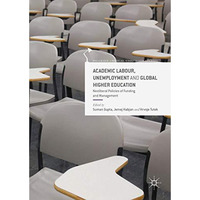 Academic Labour, Unemployment and Global Higher Education: Neoliberal Policies o [Hardcover]